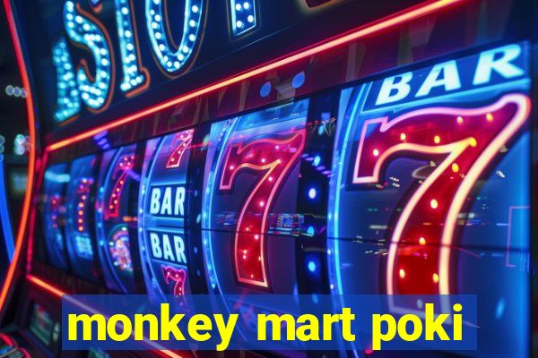 monkey mart poki